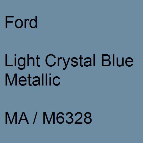 Ford, Light Crystal Blue Metallic, MA / M6328.